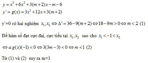 Đề: Cho hàm số (y = {x^3} + 6{x^2} + 3(m + 2)x - m - 6) có cực đại , cực tiểu tại x1,x2 sao cho ({x_1} < - 1 < {x_2}) thì giá trị của m là : 1